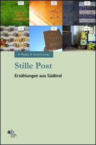 Stille Post. Erzählungen aus Südtirol. Ediz. italiana, inglese, francese e tedesca - Librerie.coop Stille Post. Erzählungen aus Südtirol. Ediz. italiana, inglese, francese e tedesca - Librerie.coop