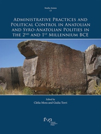 Administrative practices and political control in anatolian and syro-anatolian polities in the 2nd and 1st millennium BCE - Librerie.coop