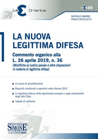 La nuova legittima difesa. Commento organico alla L. 26 aprile 2019, n. 36 (Modifica al codice penale e altre disposizioni in materia di legittima difesa) - Librerie.coop