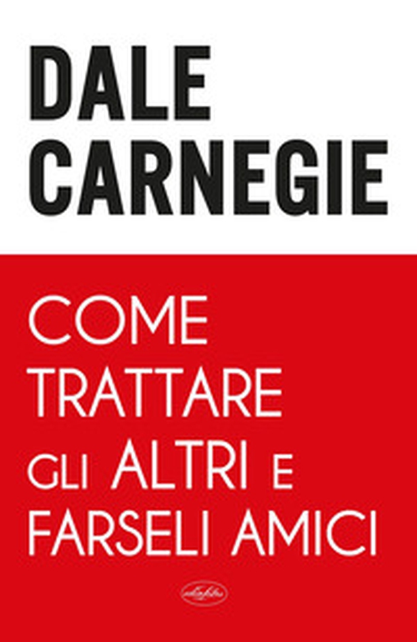 Come trattare gli altri e farseli amici - Librerie.coop
