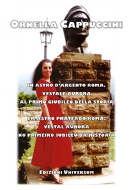 In astro d'argento Roma, vestale aurora al primo giubileo della storia. Ediz. italiana e portoghese - Librerie.coop