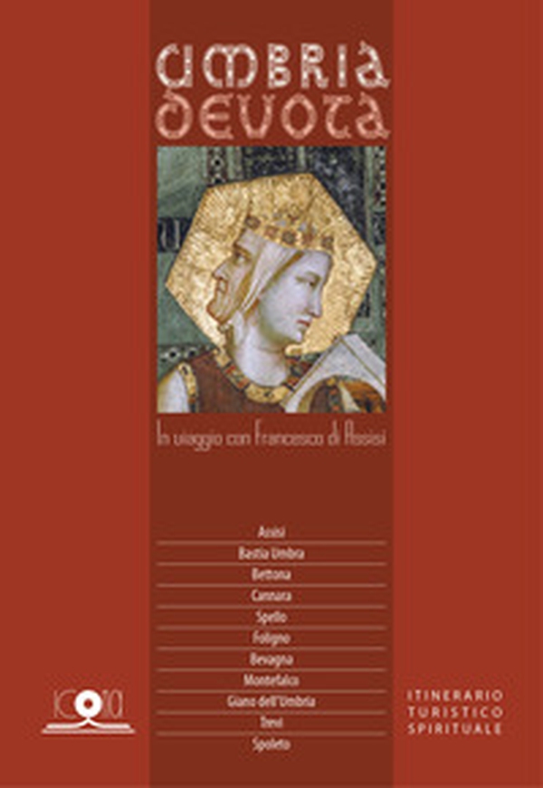 In viaggio con Francesco di Assisi. Assisano/Spoletino. Itinerario turistico spirituale - Librerie.coop In viaggio con Francesco di Assisi. Assisano/Spoletino. Itinerario turistico spirituale - Librerie.coop