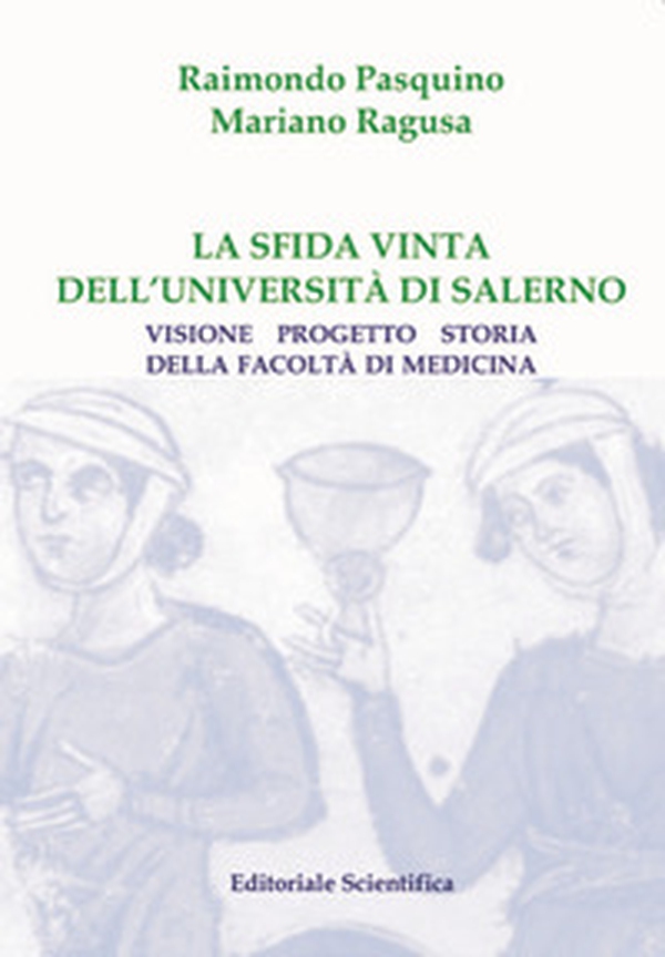 La sfida vinta dell'Università di Salerno. Visione, progetto, storia della Facoltà di Medicina - Librerie.coop La sfida vinta dell'Università di Salerno. Visione, progetto, storia della Facoltà di Medicina - Librerie.coop