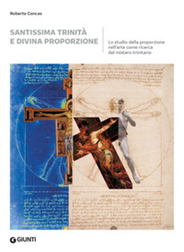 Santissima trinità e divina proporzione. Lo studio della proporzione nell'arte come ricerca del mistero trinitario - Librerie.coop