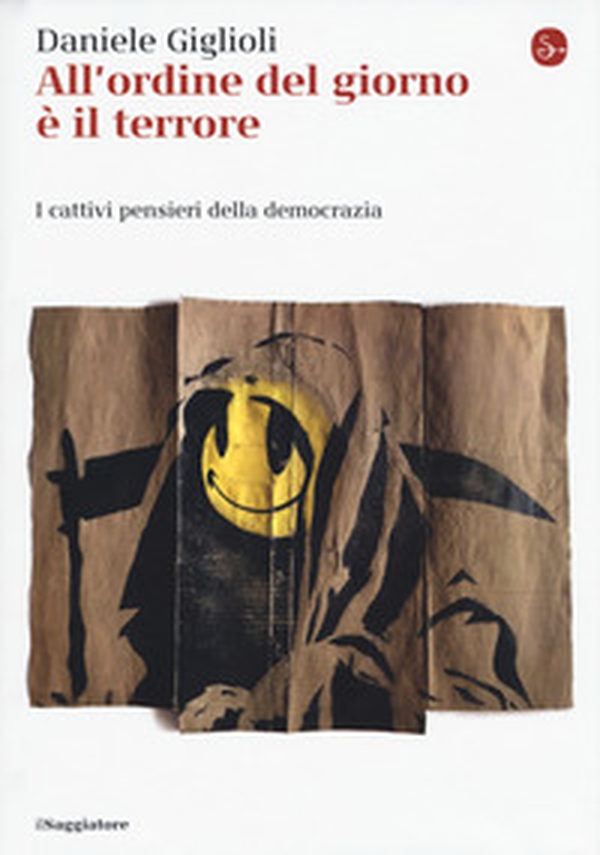 All'ordine del giorno è il terrore. I cattivi pensieri della democrazia - Librerie.coop All'ordine del giorno è il terrore. I cattivi pensieri della democrazia - Librerie.coop