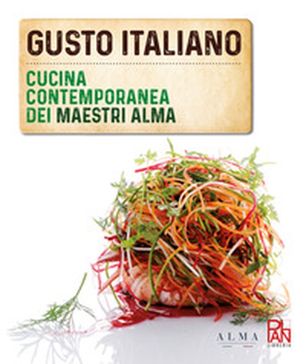 Gusto italiano. Cucina contemporanea dei maestri ALMA - Librerie.coop Gusto italiano. Cucina contemporanea dei maestri ALMA - Librerie.coop