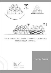 Pesi e misure nel Mediterraneo orientale prima della moneta - Librerie.coop
