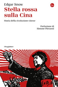 Stella rossa sulla Cina. Storia della rivoluzione cinese - Librerie.coop