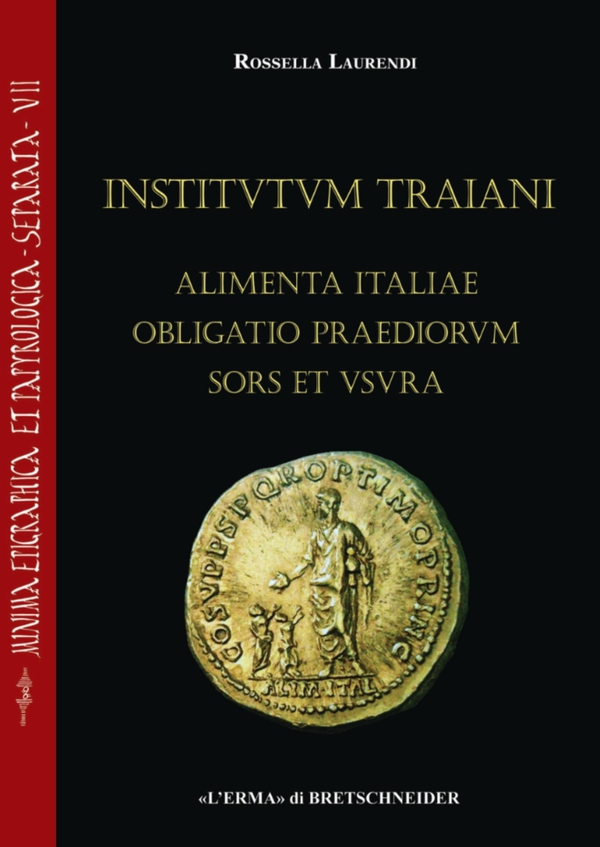 Institutum Traiani. Alimenta Italiae obligatio praediorum sors et usura - Librerie.coop