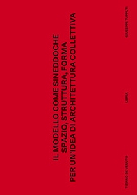 Il modello come sineddoche. Spazio struttura forma per un'idea di architettura collettiva - Librerie.coop