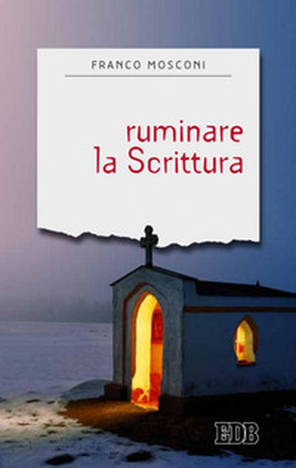 Ruminare la Scrittura. Introduzione alla lectio divina - Librerie.coop Ruminare la Scrittura. Introduzione alla lectio divina - Librerie.coop