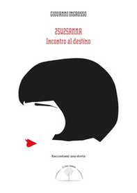 Zsuzsanna. Incontro al destino - Librerie.coop
