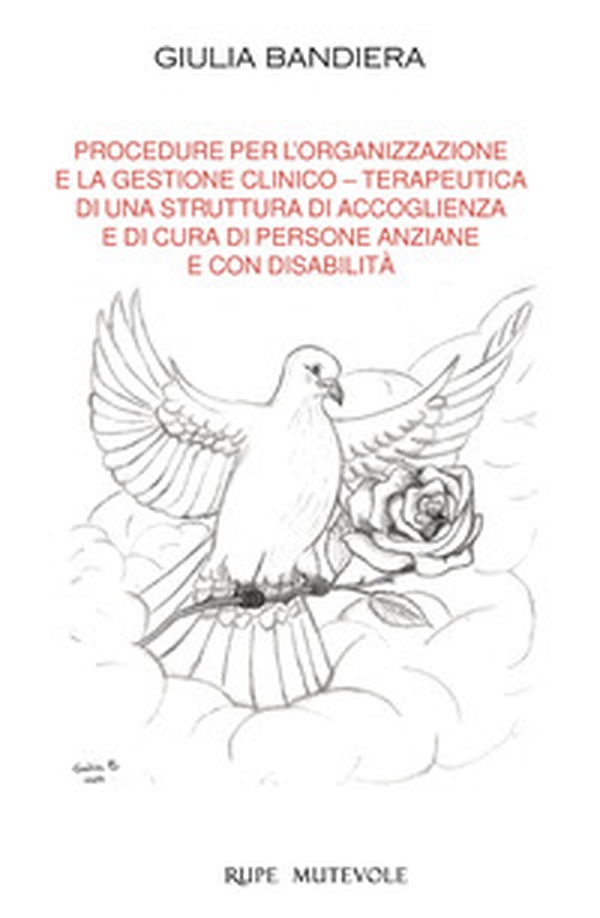 Procedure per l'organizzazione e la gestione clinico terapeutica di una struttura di accoglienza e di cura di persone anziane e con disabilità - Librerie.coop