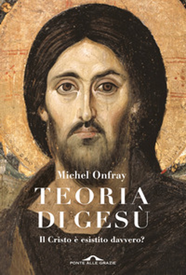 Teoria di Gesù. Il Cristo è esistito davvero? - Librerie.coop Teoria di Gesù. Il Cristo è esistito davvero? - Librerie.coop
