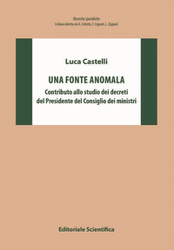 Una fonte anomala. Contributo allo studio dei decreti del Presidente del Consiglio dei ministri - Librerie.coop Una fonte anomala. Contributo allo studio dei decreti del Presidente del Consiglio dei ministri - Librerie.coop