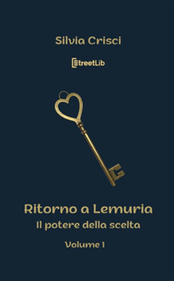Il potere della scelta. Ritorno a Lemuria - Librerie.coop Il potere della scelta. Ritorno a Lemuria - Librerie.coop