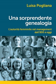 Una sorprendente genealogia. L'autorità femminile nel management dall'800 a oggi - Librerie.coop