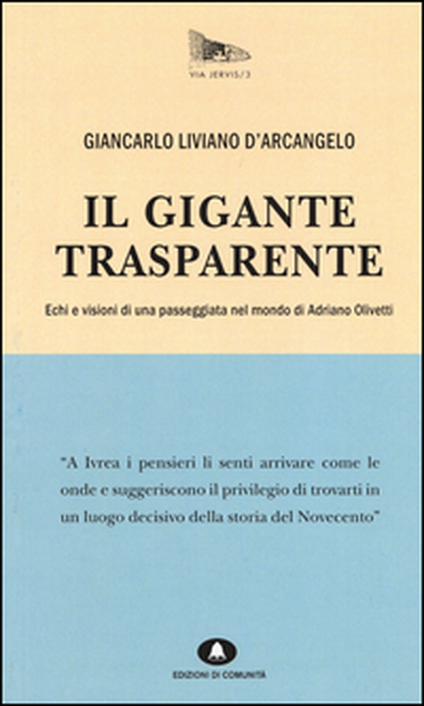 Il gigante trasparente. Echi e visioni di una passeggiata nel mondo di Adriano Olivetti - Librerie.coop Il gigante trasparente. Echi e visioni di una passeggiata nel mondo di Adriano Olivetti - Librerie.coop