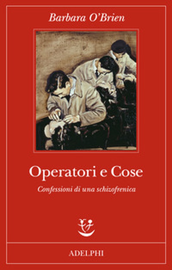 Operatori e cose. Confessioni di una schizofrenica - Librerie.coop Operatori e cose. Confessioni di una schizofrenica - Librerie.coop