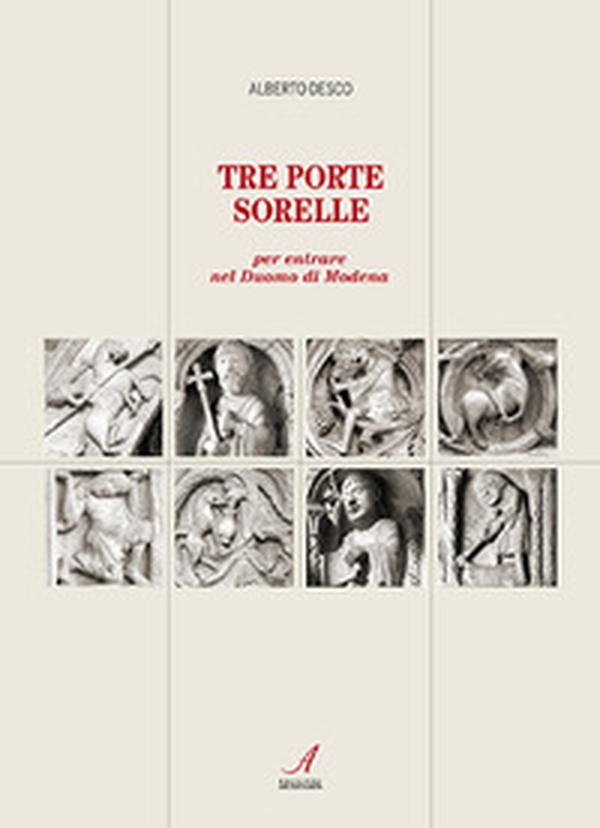Tre porte sorelle. Per entrare nel Duomo di Modena - Librerie.coop Tre porte sorelle. Per entrare nel Duomo di Modena - Librerie.coop