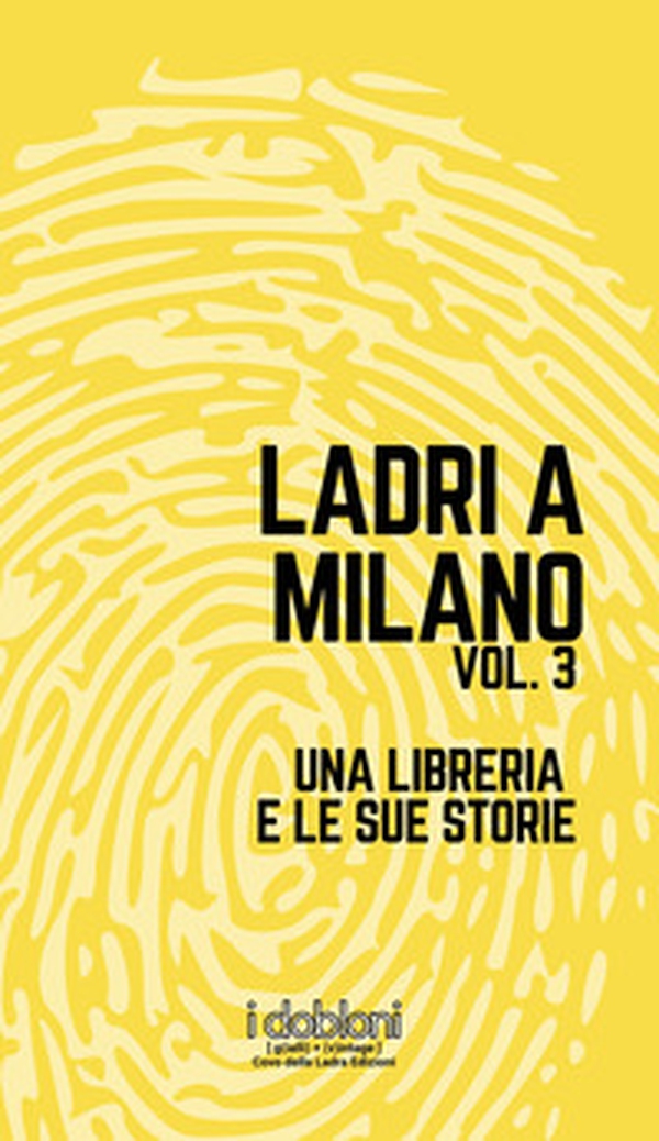 Ladri a Milano - Vol. 3 - Librerie.coop Ladri a Milano - Vol. 3 - Librerie.coop
