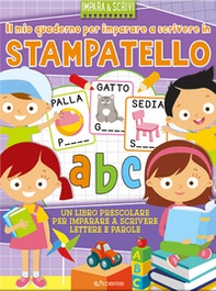 Il mio quaderno per imparare a scrivere in stampatello. Impara&scrivi - Librerie.coop