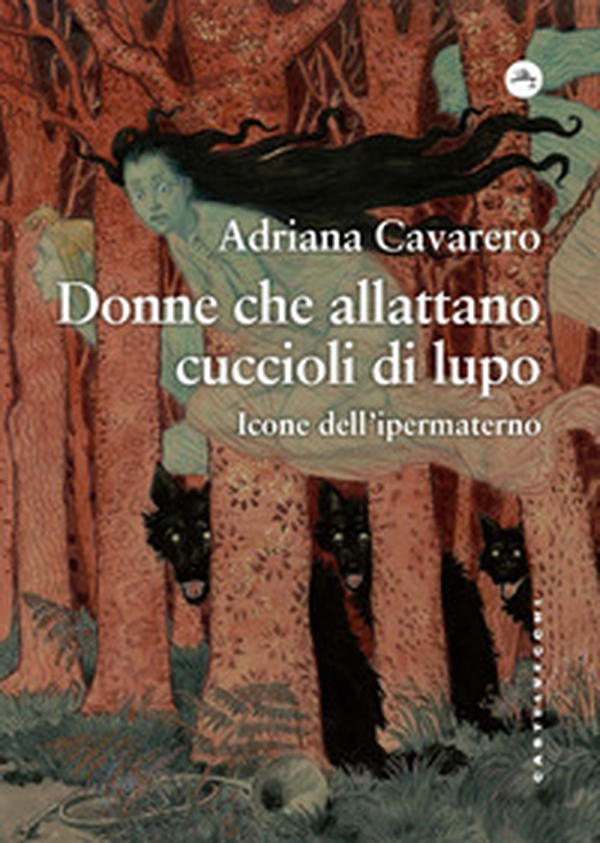 Donne che allattano cuccioli di lupo. Icone dell'ipermaterno - Librerie.coop Donne che allattano cuccioli di lupo. Icone dell'ipermaterno - Librerie.coop