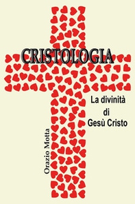 Cristologia. La divinità di Gesù Cristo - Librerie.coop
