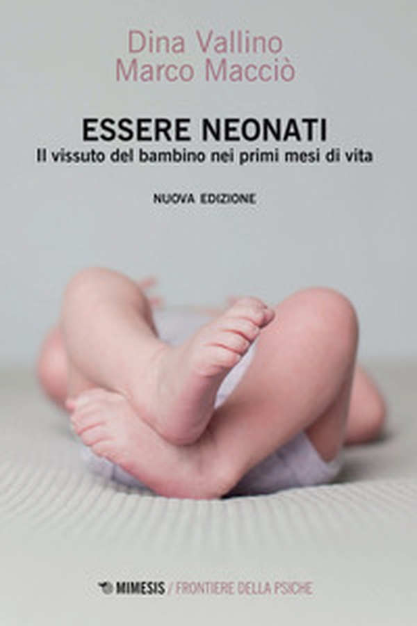 Essere neonati. Il vissuto del bambino nei primi mesi di vita - Librerie.coop Essere neonati. Il vissuto del bambino nei primi mesi di vita - Librerie.coop