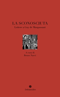 La sconosciuta. Lettere a Guy de Maupassant - Librerie.coop