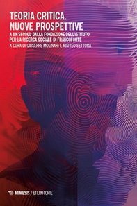 Teoria critica. Nuove prospettive. A un secolo dalla fondazione dell'istituto per la ricerca sociale di Francoforte - Librerie.coop