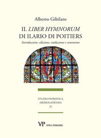 Il «Liber hymnorum» di Ilario di Poitiers. Introduzione, edizione, traduzione e commento - Librerie.coop