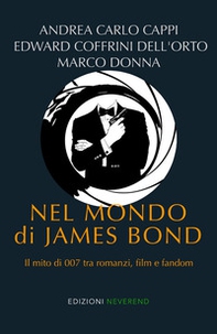 Nel mondo di James Bond. Il mito di 007 tra romanzi, film e fandom - Librerie.coop