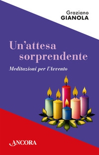 Un'attesa sorprendente. Meditazioni per l'Avvento - Librerie.coop Un'attesa sorprendente. Meditazioni per l'Avvento - Librerie.coop