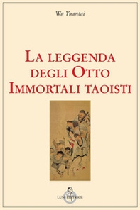 La leggenda degli Otto Immortali taoisti - Librerie.coop
