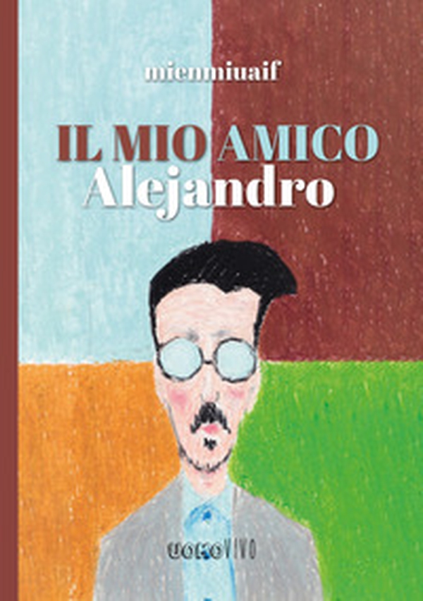 Il mio amico Alejandro - Librerie.coop