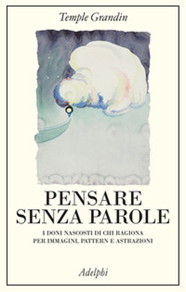Pensare senza parole. I doni nascosti di chi ragiona per immagini, pattern e astrazioni - Librerie.coop Pensare senza parole. I doni nascosti di chi ragiona per immagini, pattern e astrazioni - Librerie.coop