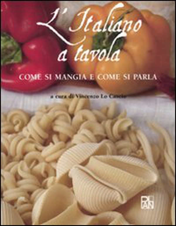 L'italiano a tavola. Come si mangia e come si parla - Librerie.coop L'italiano a tavola. Come si mangia e come si parla - Librerie.coop