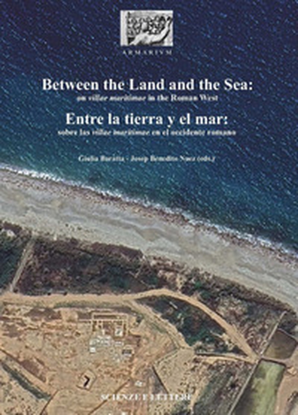Between the land and the sea: on villae maritimae in the Roman West-Entre la tierra y el mar: sobre las villae maritimae en el occidente romano - Librerie.coop Between the land and the sea: on villae maritimae in the Roman West-Entre la tierra y el mar: sobre las villae maritimae en el occidente romano - Librerie.coop