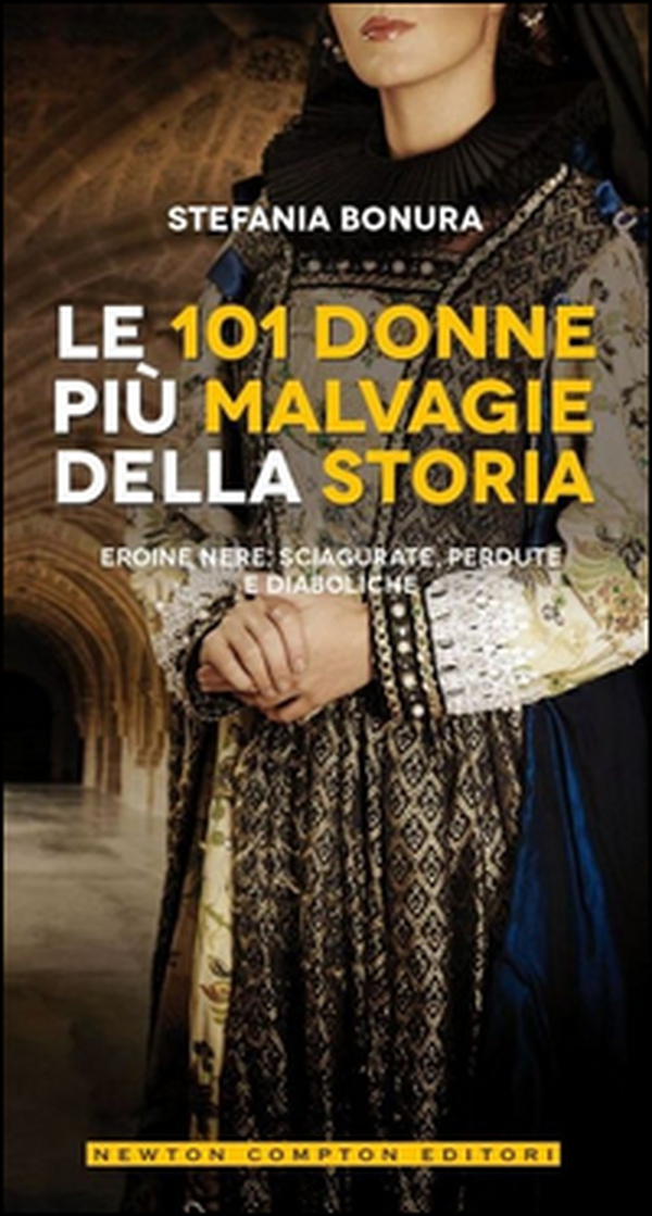 Le 101 donne più malvagie della storia. Eroine nere, sciagurate, perdute e diaboliche - Librerie.coop Le 101 donne più malvagie della storia. Eroine nere, sciagurate, perdute e diaboliche - Librerie.coop
