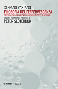 Filosofia dell'effervescenza. Estetica, etica e politica nel pensiero di Peter Sloterdijk - Librerie.coop Filosofia dell'effervescenza. Estetica, etica e politica nel pensiero di Peter Sloterdijk - Librerie.coop