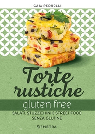 Torte rustiche gluten free. Salati, stuzzichini e street food senza glutine. Con oltre 70 ricette - Librerie.coop Torte rustiche gluten free. Salati, stuzzichini e street food senza glutine. Con oltre 70 ricette - Librerie.coop
