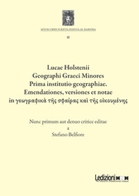 Lucae Holstenii Geographi Graeci Minores Prima institutio geographiae. Emendationes, versiones et notae in geographik? t?s sphairas ka? t?s o?koymenes - Librerie.coop
