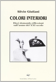 Colori interiori. Dieci domande-riflessioni sull'uomo del XXI secolo - Librerie.coop