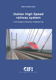 Italian High Speed Railway System. Technological Systems Engineering - Librerie.coop
