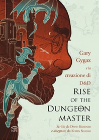 Rise of the Dungeon Master. Gary Gygax e la creazione di Dungeons & Dragons - Librerie.coop