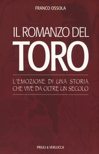 Il romanzo del Toro. L'emozione di una storia che vive da oltre un secolo - Librerie.coop