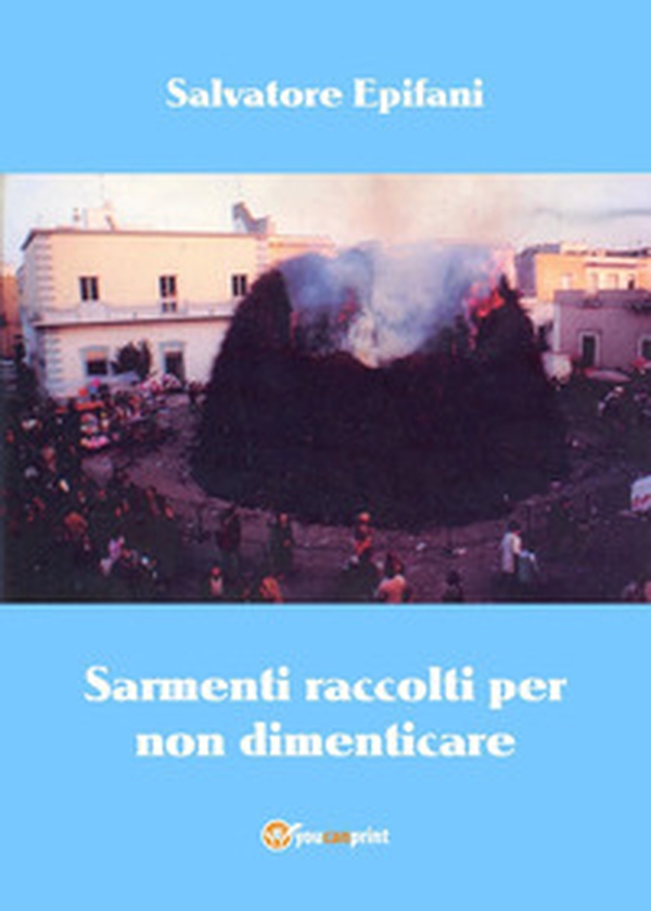 Sarmenti raccolti per non dimenticare - Librerie.coop Sarmenti raccolti per non dimenticare - Librerie.coop