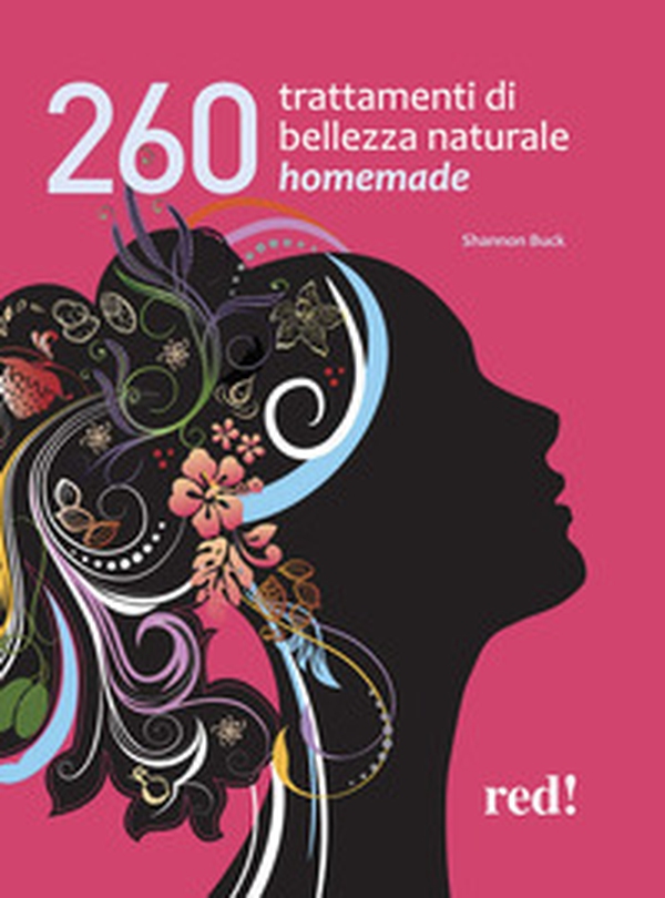 260 trattamenti di bellezza naturale homemade - Librerie.coop 260 trattamenti di bellezza naturale homemade - Librerie.coop