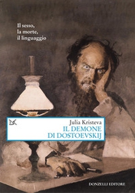 Il demone di Dostoevskij. Il sesso, la morte, il linguaggio - Librerie.coop